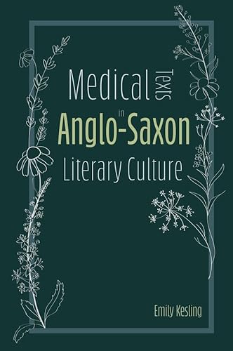 Medical Texts in Anglo-saxon Literary Culture (Anglo-saxon Studies, 38)